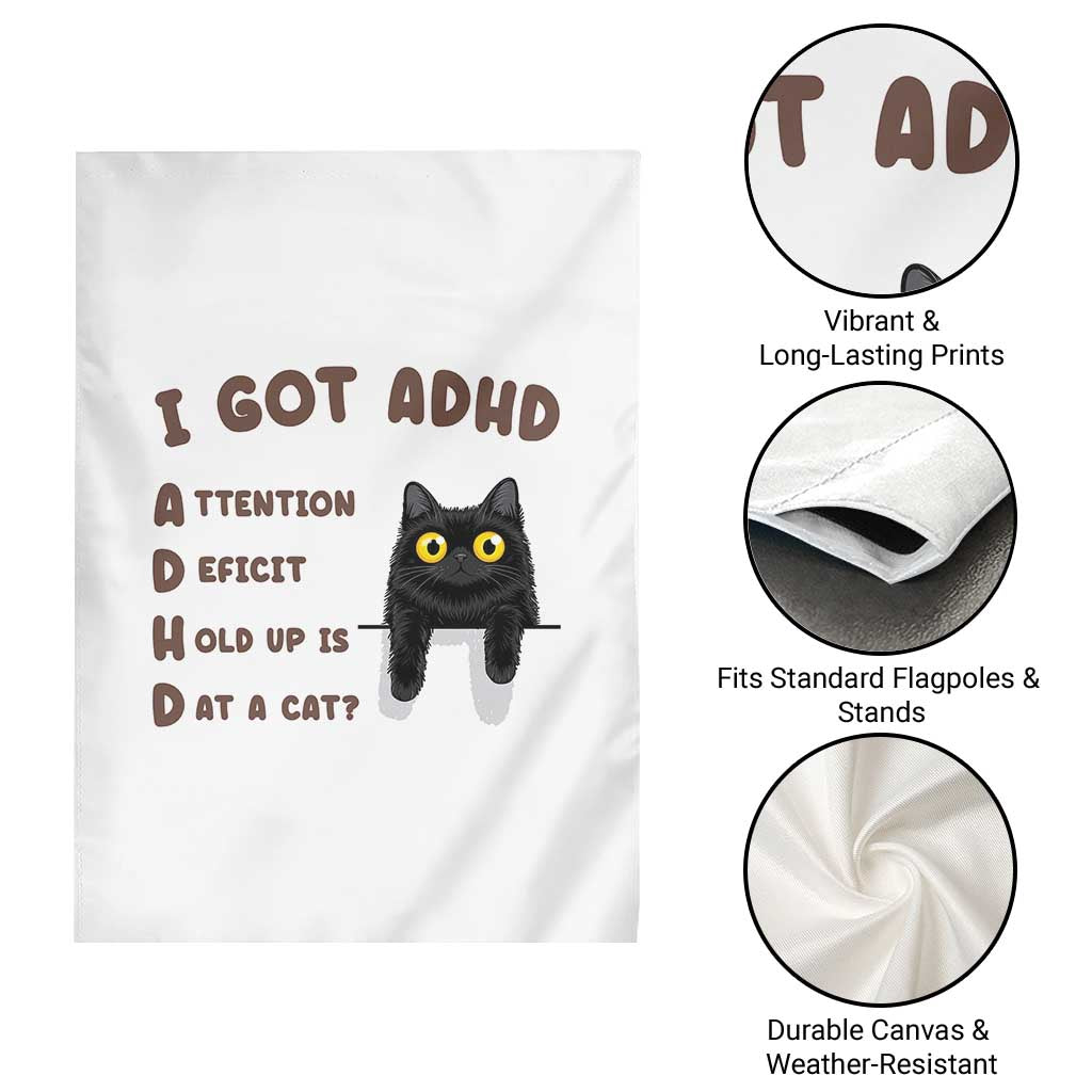 I Got ADHD is that A Cat Garden Flag Funny Cat Lover