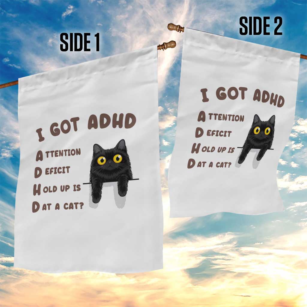 I Got ADHD is that A Cat Garden Flag Funny Cat Lover