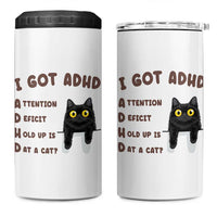 I Got ADHD is that A Cat 4 in 1 Can Cooler Tumbler Funny Cat Lover