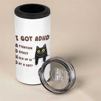 I Got ADHD is that A Cat 4 in 1 Can Cooler Tumbler Funny Cat Lover