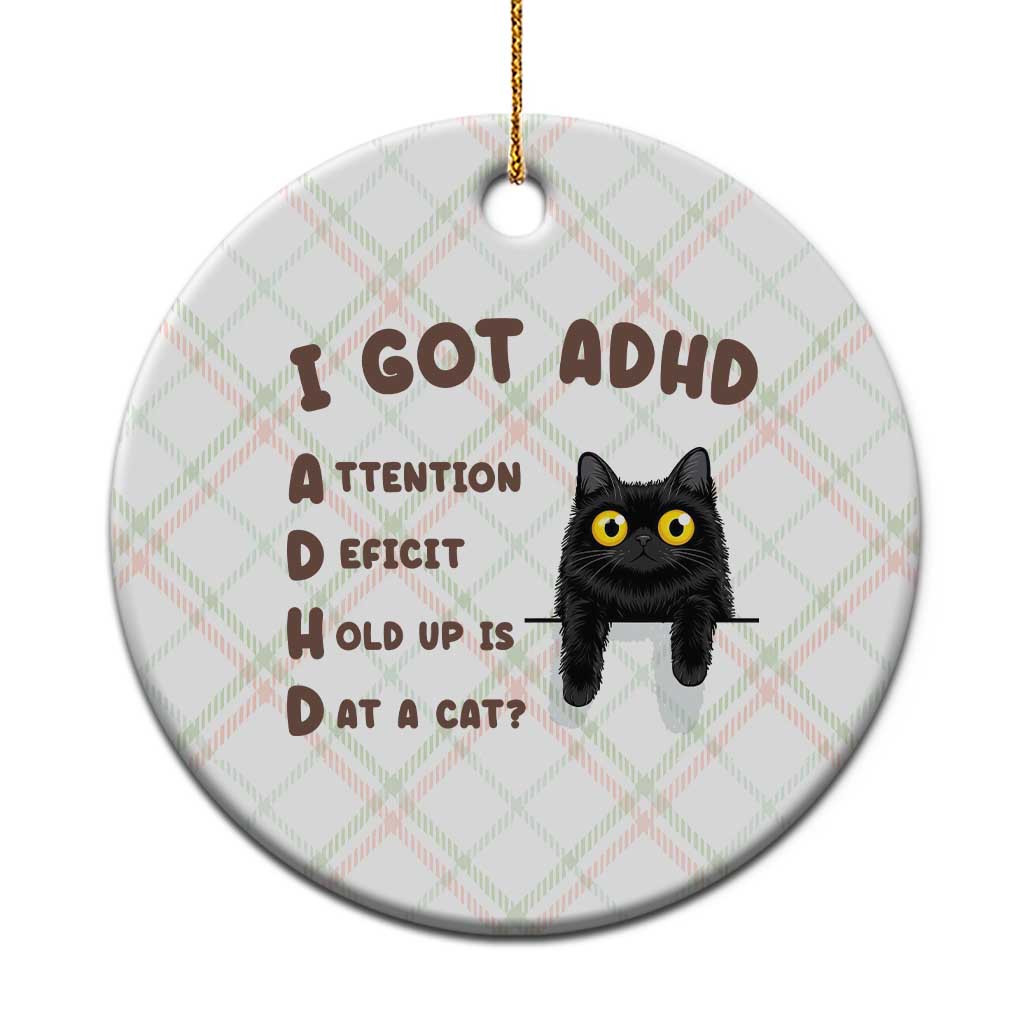 I Got ADHD is that A Cat Ceramic Ornament Funny Cat Lover