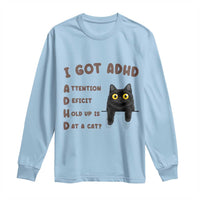 I Got ADHD is that A Cat Long Sleeve Shirt Funny Cat Lover