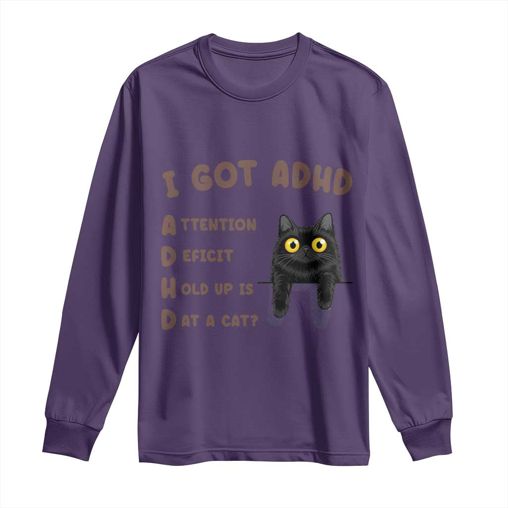 I Got ADHD is that A Cat Long Sleeve Shirt Funny Cat Lover