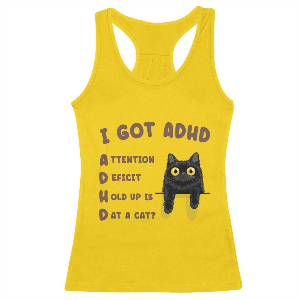 I Got ADHD is that A Cat Racerback Tank Top Funny Cat Lover