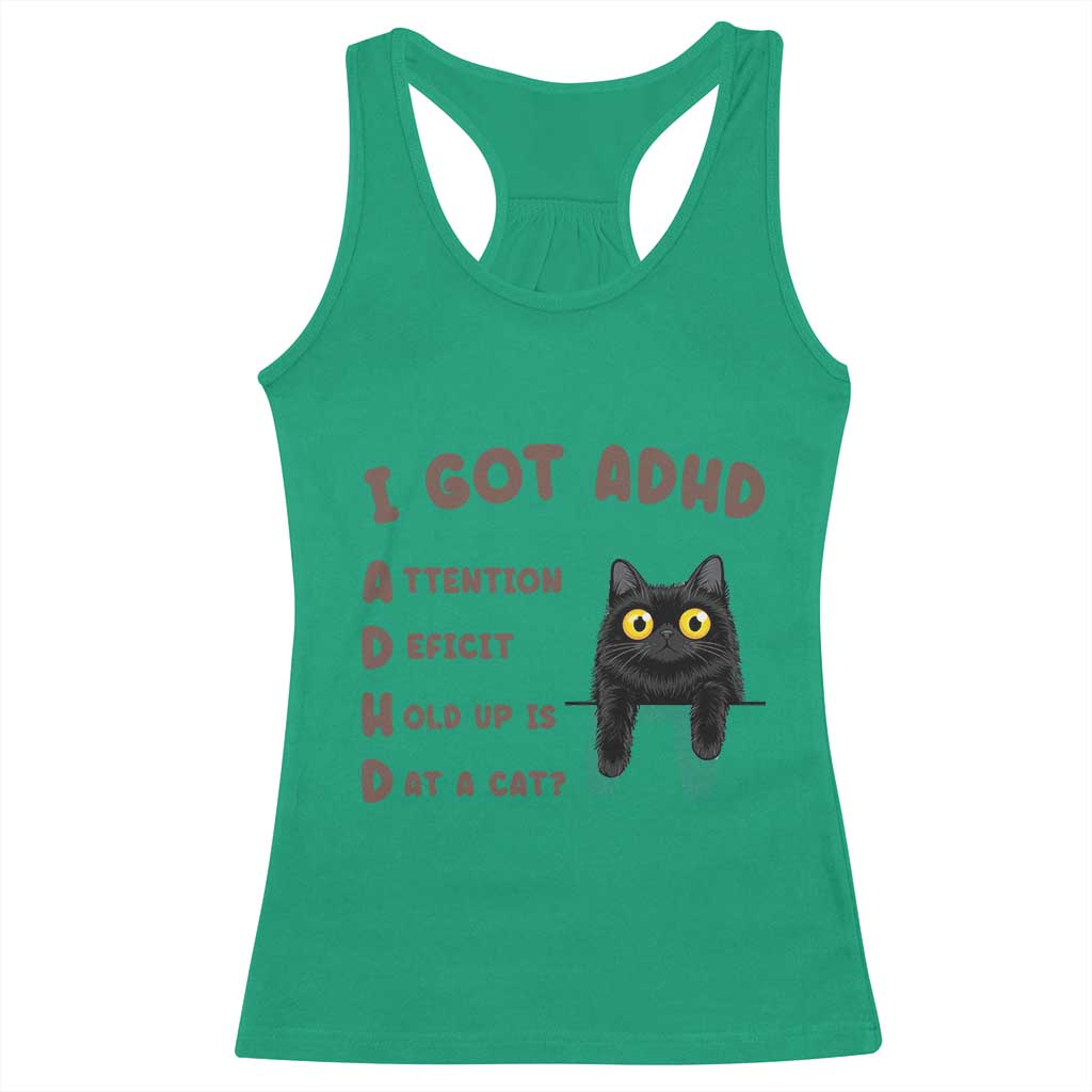I Got ADHD is that A Cat Racerback Tank Top Funny Cat Lover
