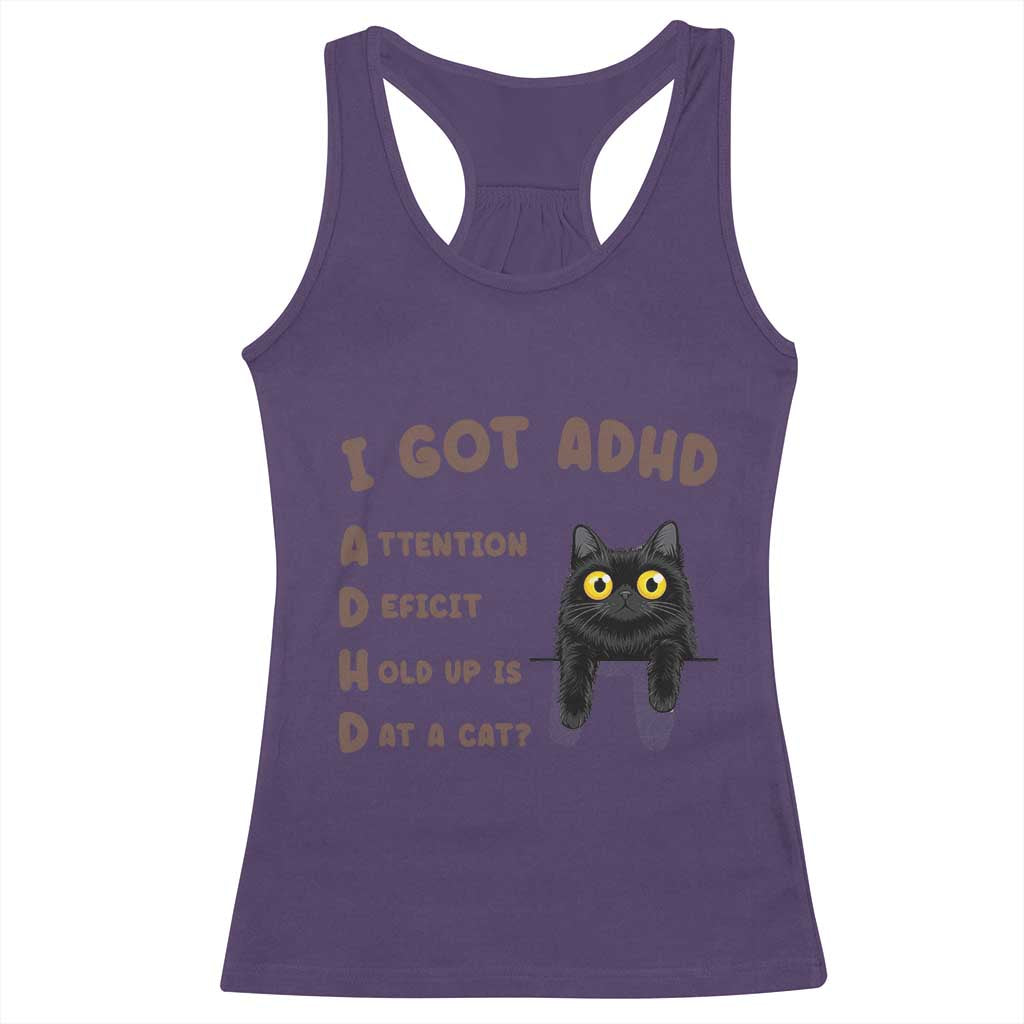 I Got ADHD is that A Cat Racerback Tank Top Funny Cat Lover
