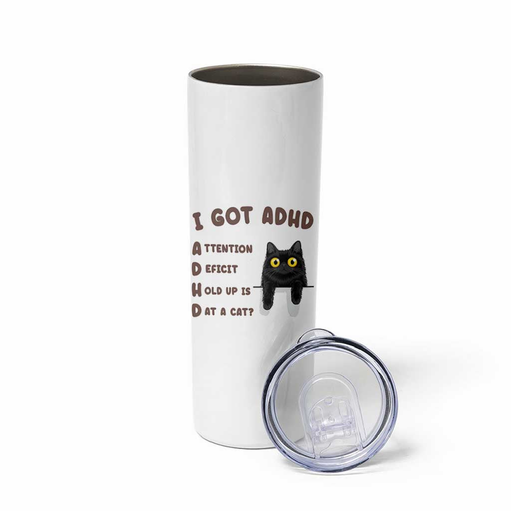 I Got ADHD is that A Cat Skinny Tumbler Funny Cat Lover