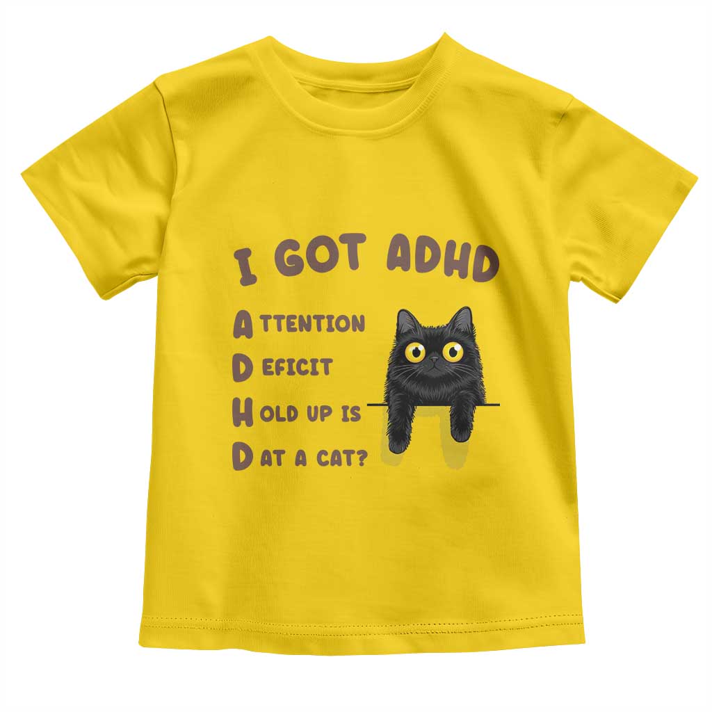 I Got ADHD is that A Cat Toddler T Shirt Funny Cat Lover