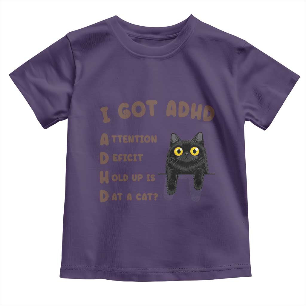 I Got ADHD is that A Cat Toddler T Shirt Funny Cat Lover