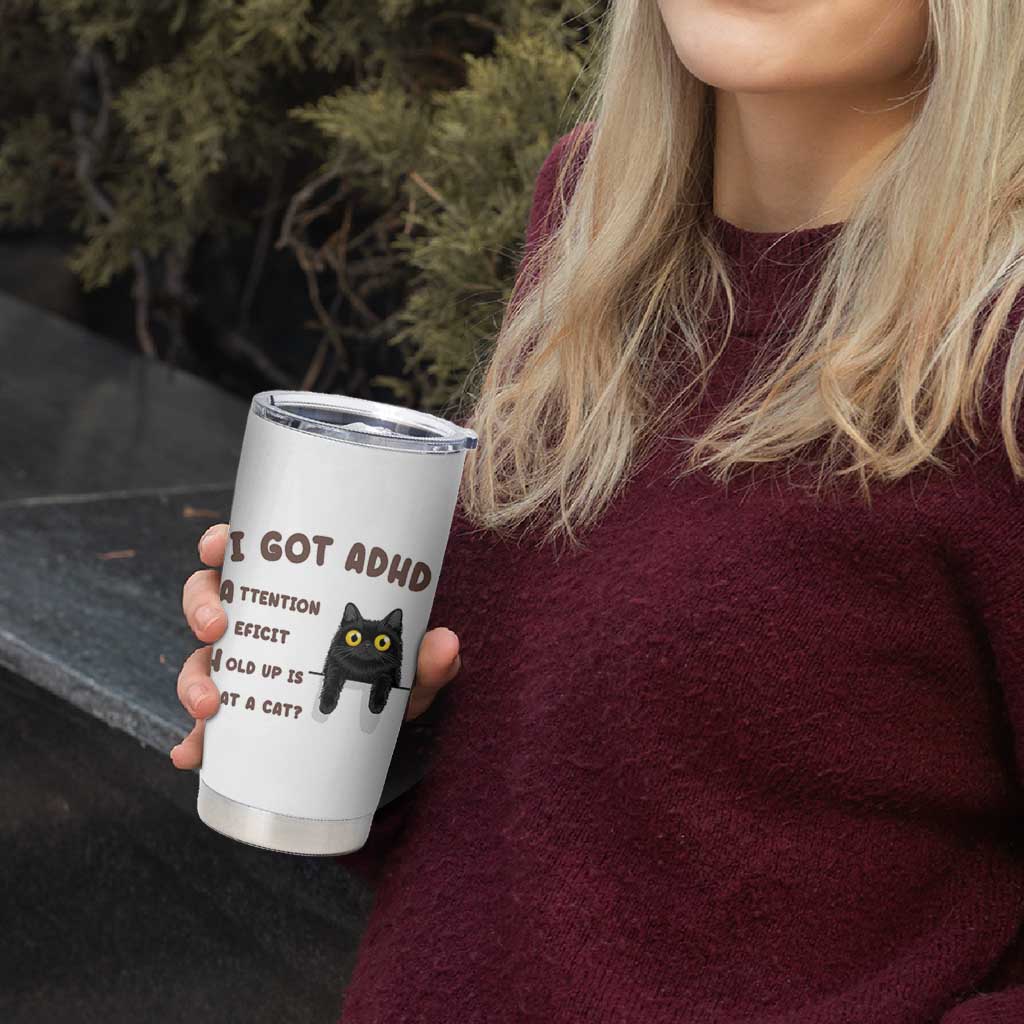 I Got ADHD is that A Cat Tumbler Cup Funny Cat Lover