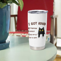I Got ADHD is that A Cat Tumbler Cup Funny Cat Lover