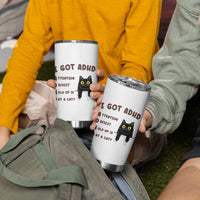 I Got ADHD is that A Cat Tumbler Cup Funny Cat Lover