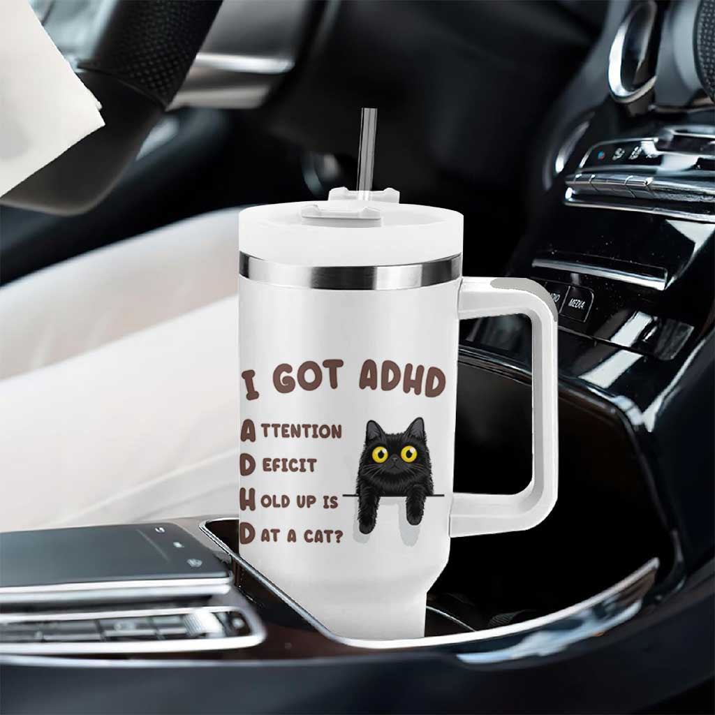 I Got ADHD is that A Cat Tumbler With Handle Funny Cat Lover