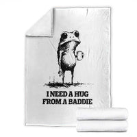 I Need A Hug from A Baddie Throw Blanket Funny Frog Saying Quote