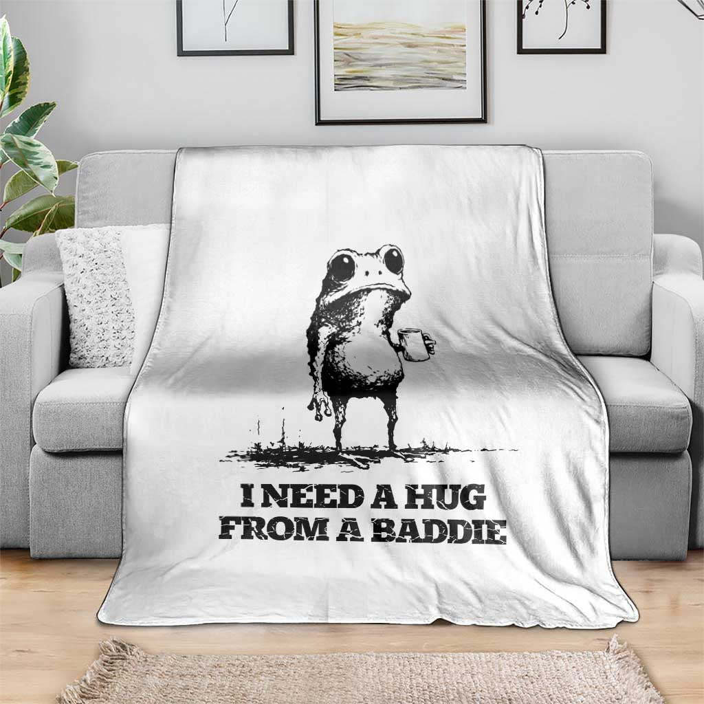 I Need A Hug from A Baddie Throw Blanket Funny Frog Saying Quote