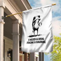 I Need A Hug from A Baddie Garden Flag Funny Frog Saying Quote