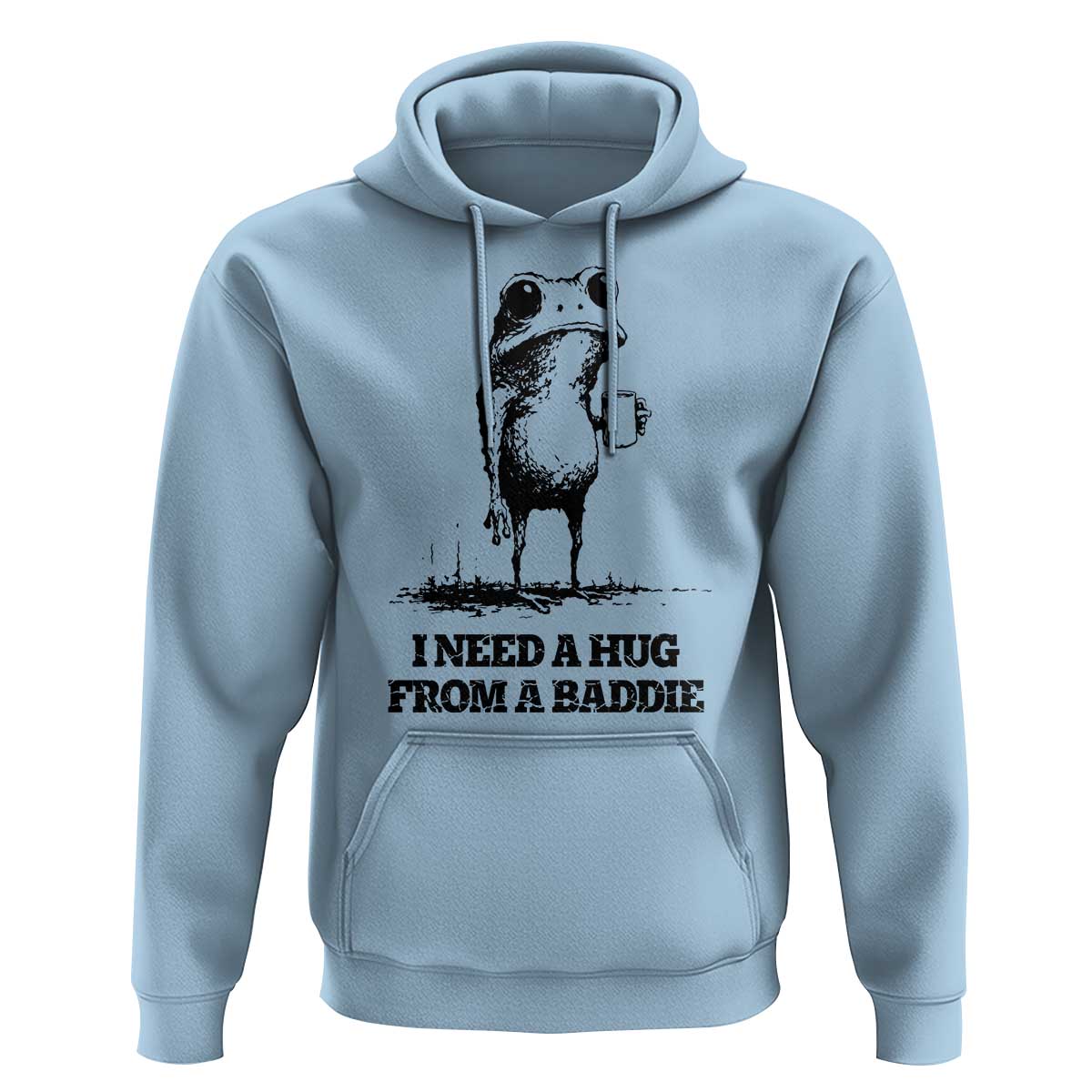 I Need A Hug from A Baddie Hoodie Funny Frog Saying Quote
