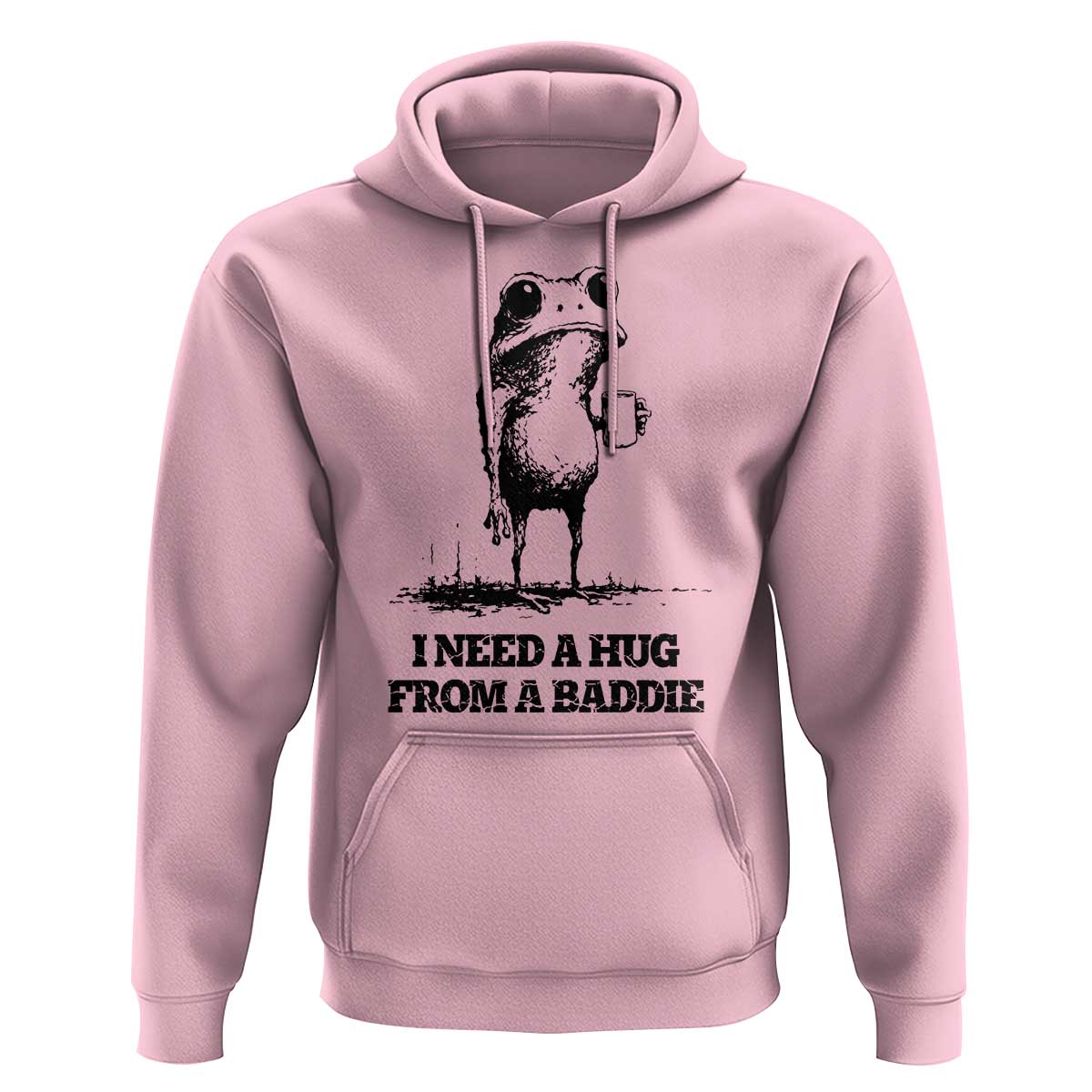 I Need A Hug from A Baddie Hoodie Funny Frog Saying Quote