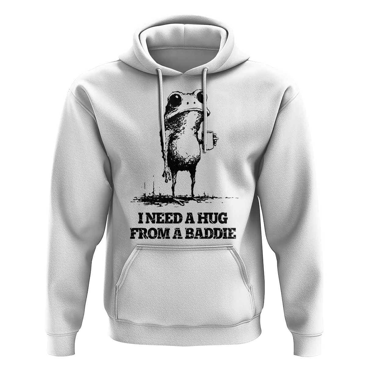 I Need A Hug from A Baddie Hoodie Funny Frog Saying Quote
