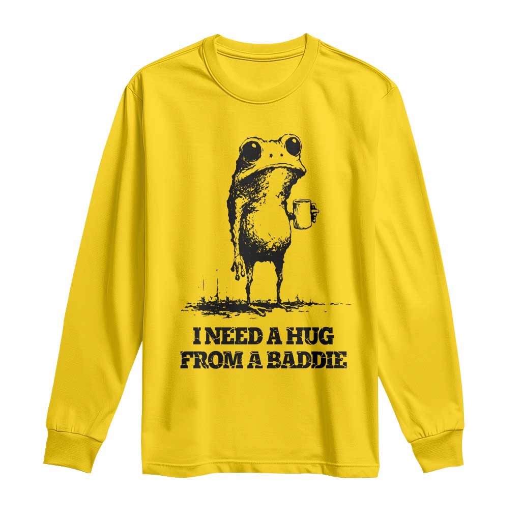 I Need A Hug from A Baddie Long Sleeve Shirt Funny Frog Saying Quote