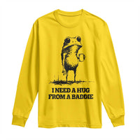 I Need A Hug from A Baddie Long Sleeve Shirt Funny Frog Saying Quote