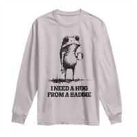I Need A Hug from A Baddie Long Sleeve Shirt Funny Frog Saying Quote