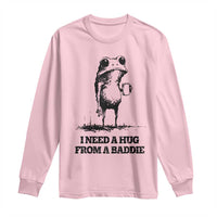 I Need A Hug from A Baddie Long Sleeve Shirt Funny Frog Saying Quote