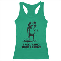 I Need A Hug from A Baddie Racerback Tank Top Funny Frog Saying Quote