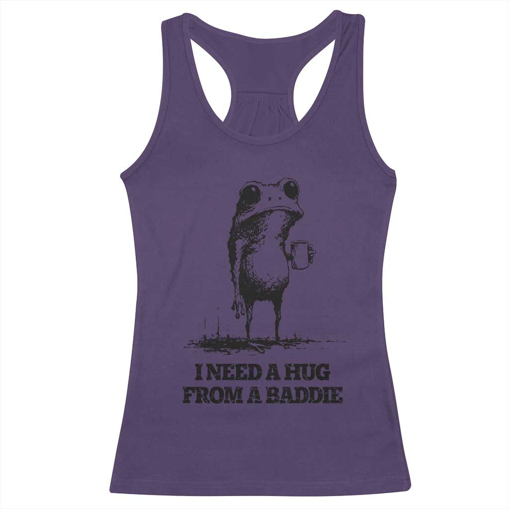 I Need A Hug from A Baddie Racerback Tank Top Funny Frog Saying Quote