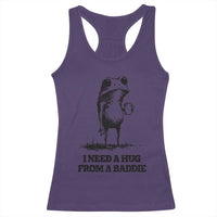 I Need A Hug from A Baddie Racerback Tank Top Funny Frog Saying Quote