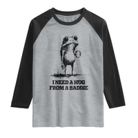 I Need A Hug from A Baddie Raglan Shirt Funny Frog Saying Quote