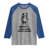 I Need A Hug from A Baddie Raglan Shirt Funny Frog Saying Quote