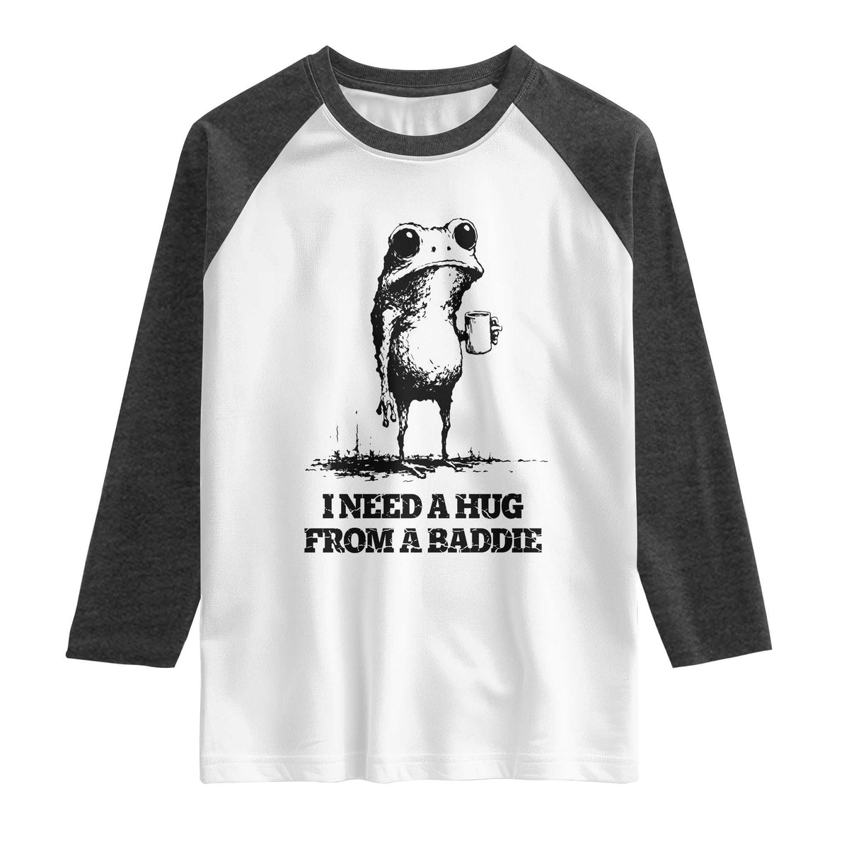 I Need A Hug from A Baddie Raglan Shirt Funny Frog Saying Quote