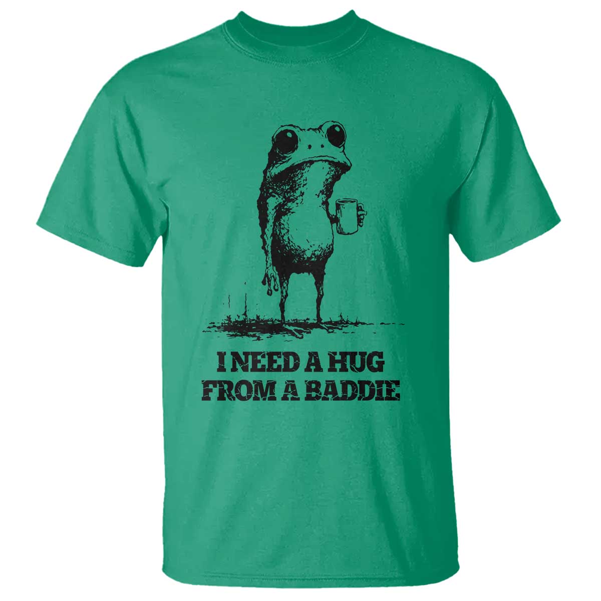 I Need A Hug from A Baddie T Shirt Funny Frog Saying Quote