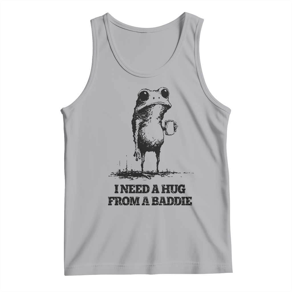 I Need A Hug from A Baddie Tank Top Funny Frog Saying Quote