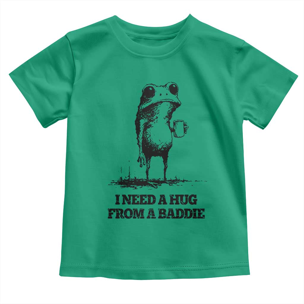 I Need A Hug from A Baddie Toddler T Shirt Funny Frog Saying Quote