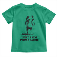 I Need A Hug from A Baddie Toddler T Shirt Funny Frog Saying Quote