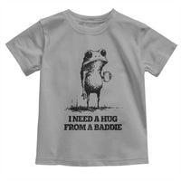 I Need A Hug from A Baddie Toddler T Shirt Funny Frog Saying Quote
