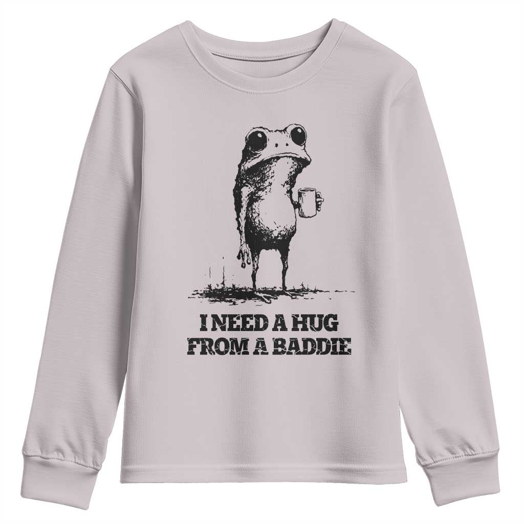 I Need A Hug from A Baddie Youth Sweatshirt Funny Frog Saying Quote