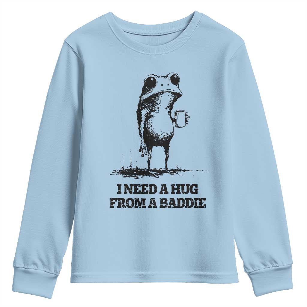 I Need A Hug from A Baddie Youth Sweatshirt Funny Frog Saying Quote