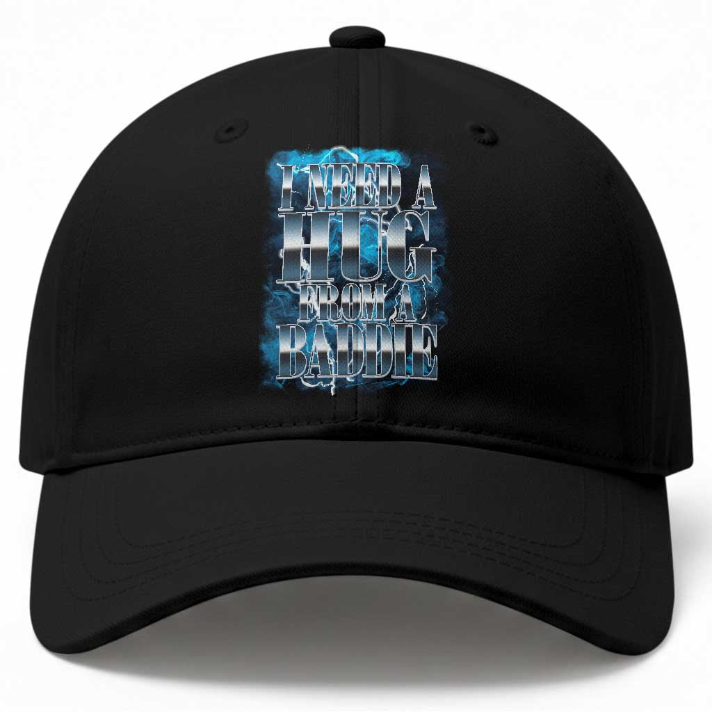 I Need A Hug from A Baddie Baseball Cap Funny Flirty Meme