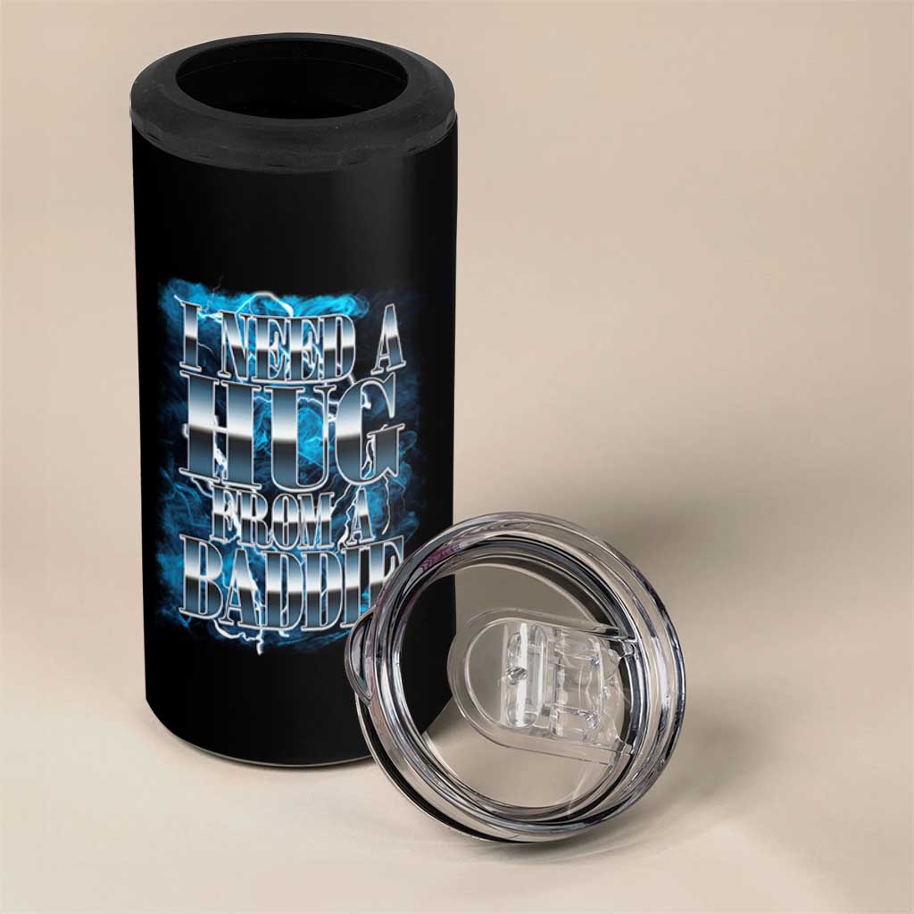 I Need A Hug from A Baddie 4 in 1 Can Cooler Tumbler Funny Flirty Meme