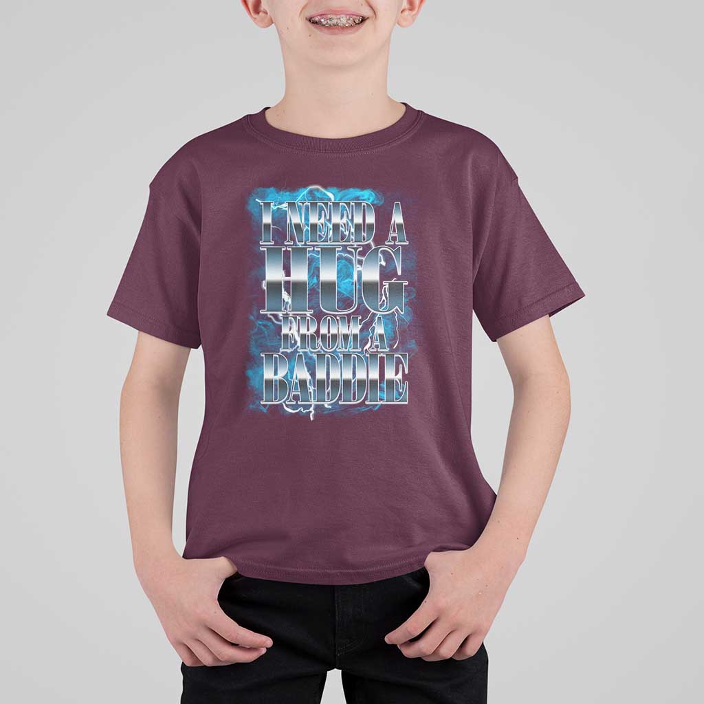 I Need A Hug from A Baddie T Shirt For Kid Funny Flirty Meme
