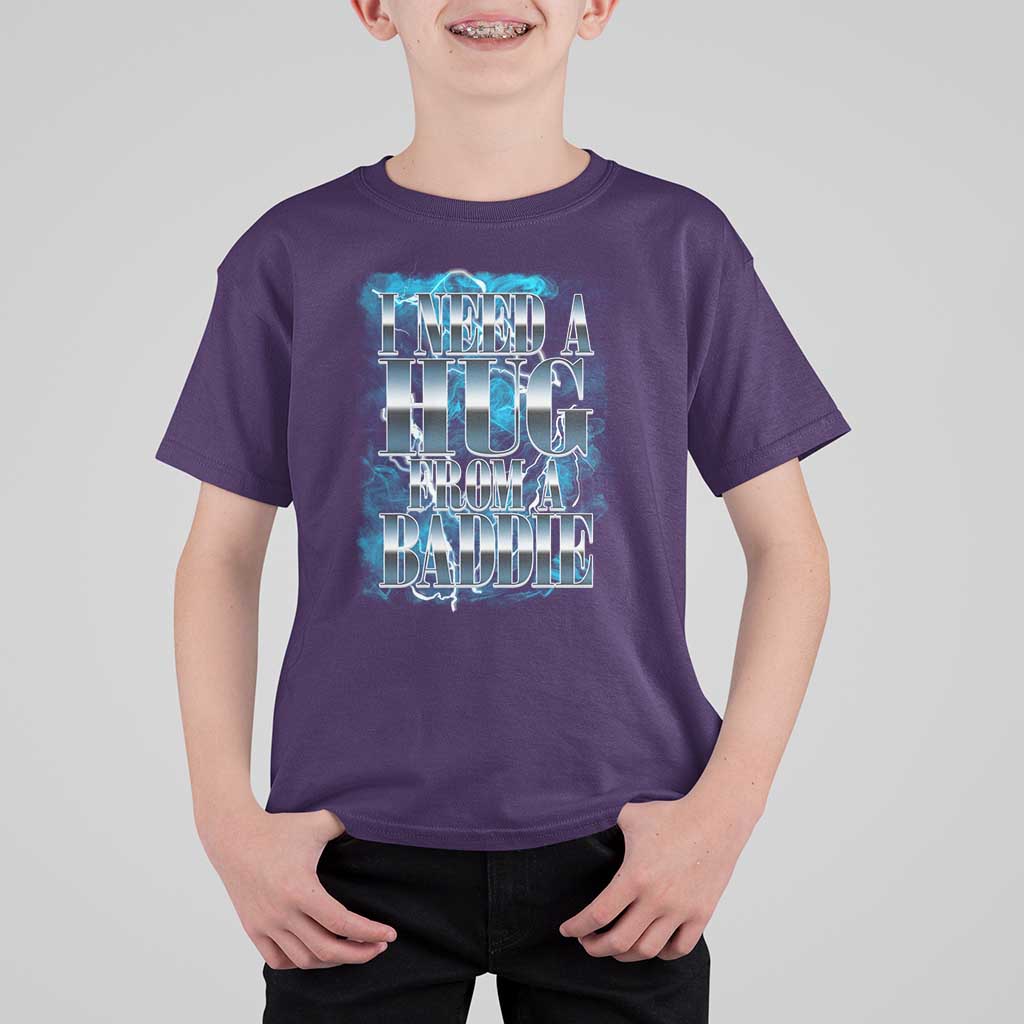 I Need A Hug from A Baddie T Shirt For Kid Funny Flirty Meme