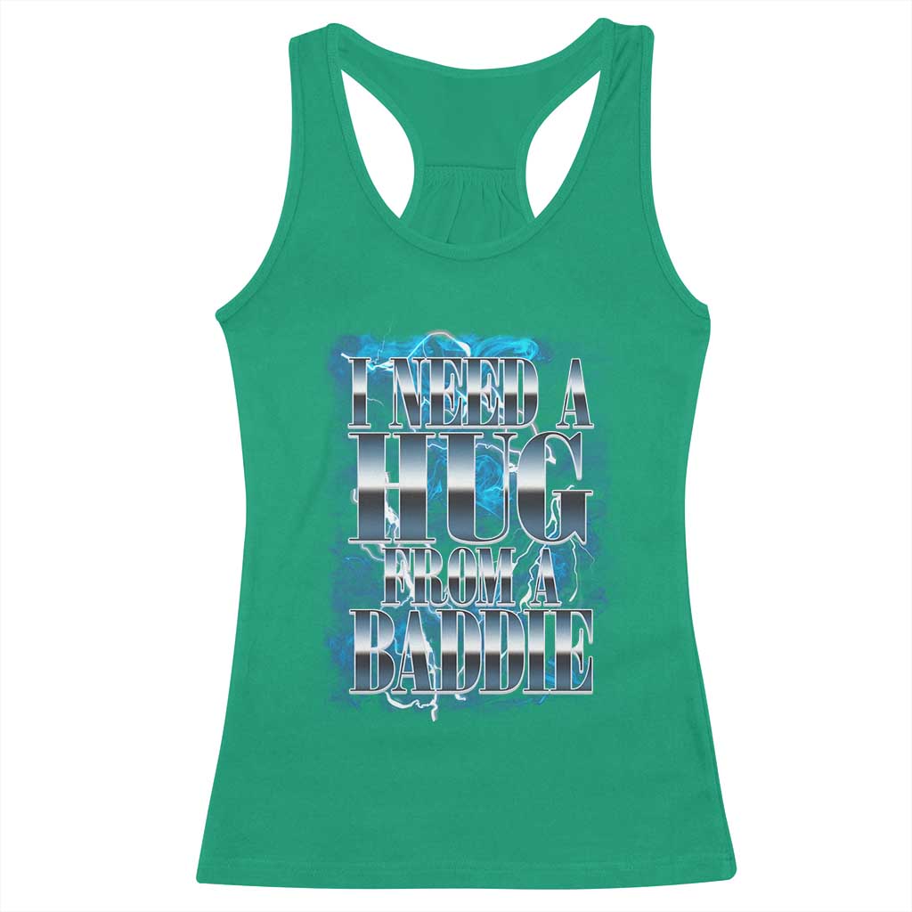 I Need A Hug from A Baddie Racerback Tank Top Funny Flirty Meme