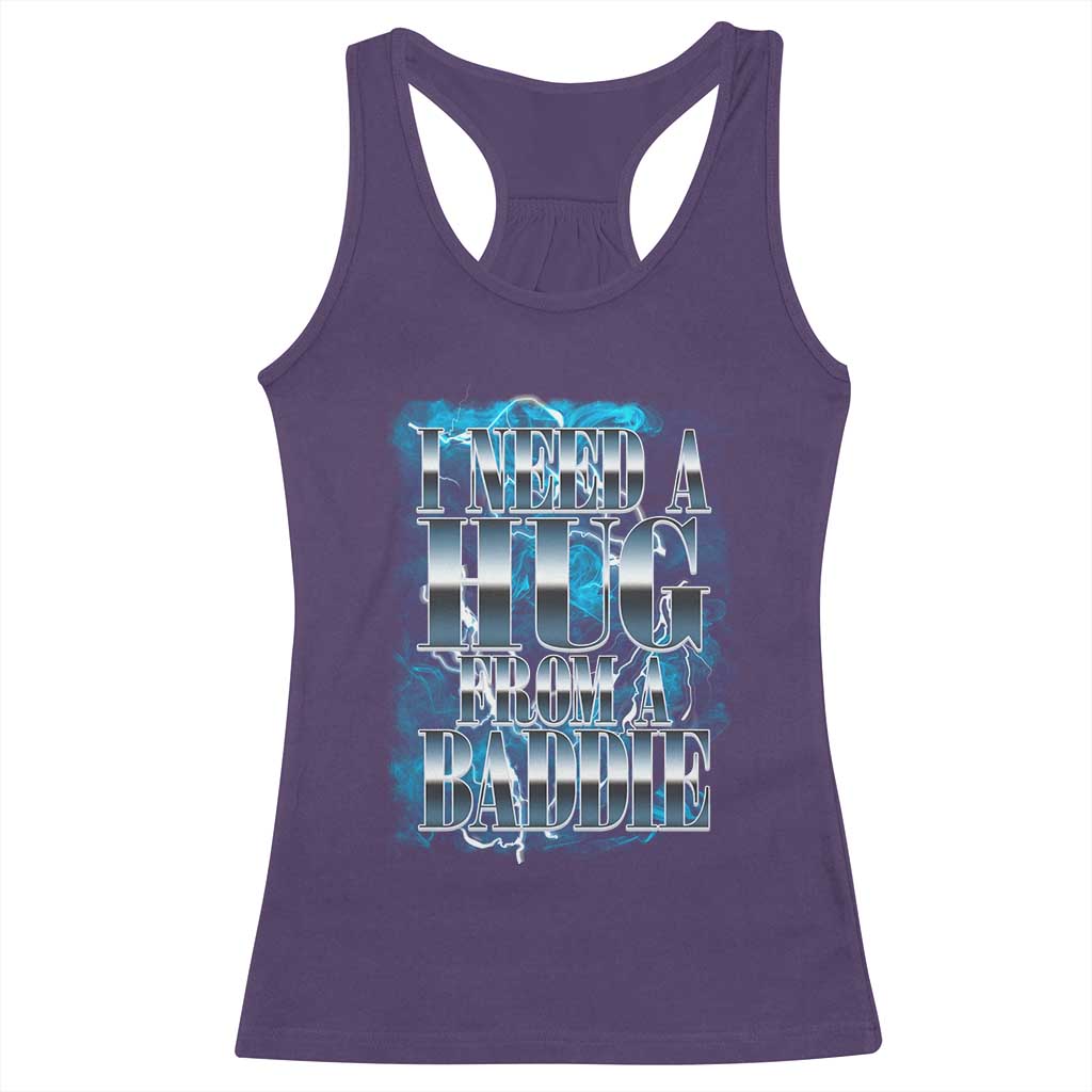 I Need A Hug from A Baddie Racerback Tank Top Funny Flirty Meme