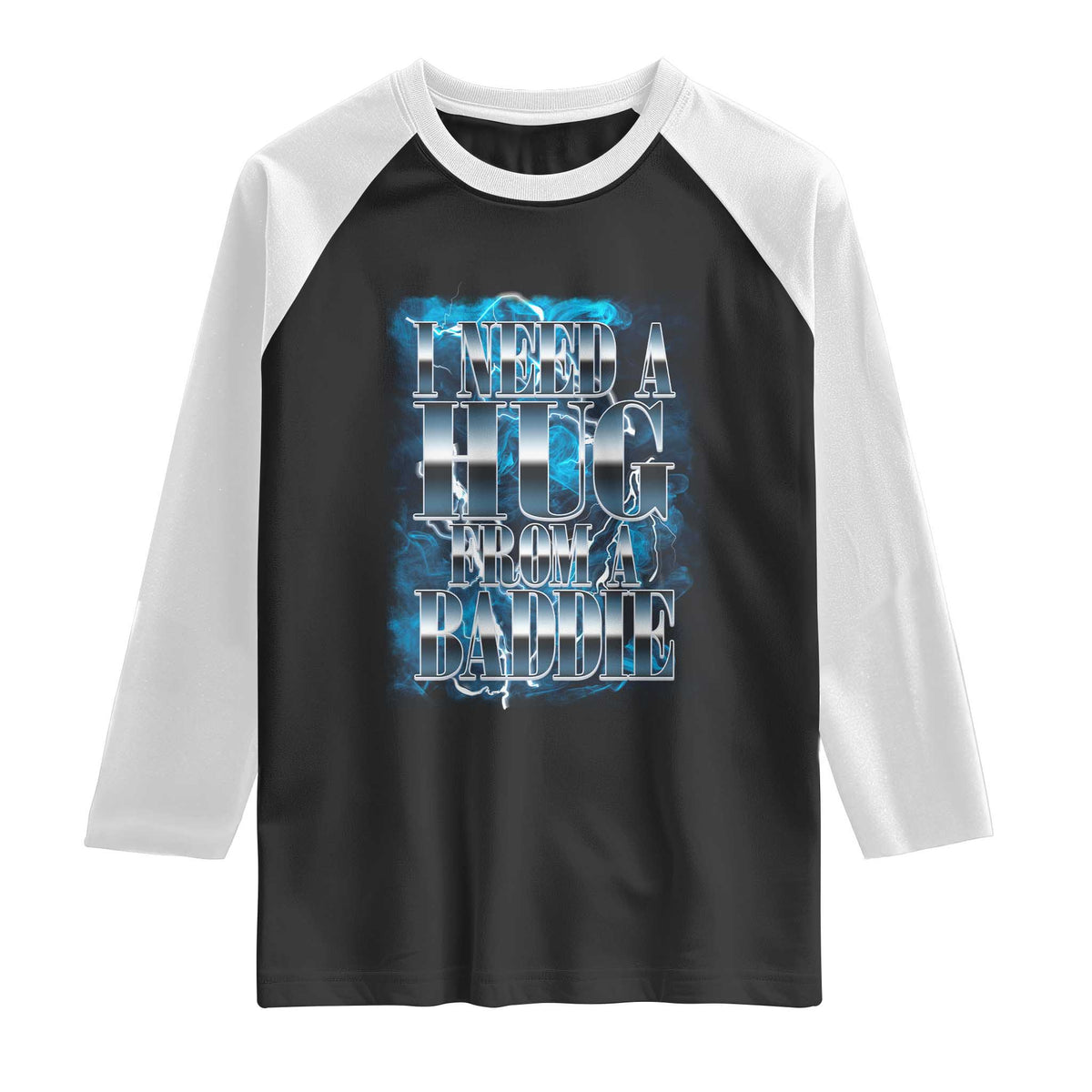 I Need A Hug from A Baddie Raglan Shirt Funny Flirty Meme