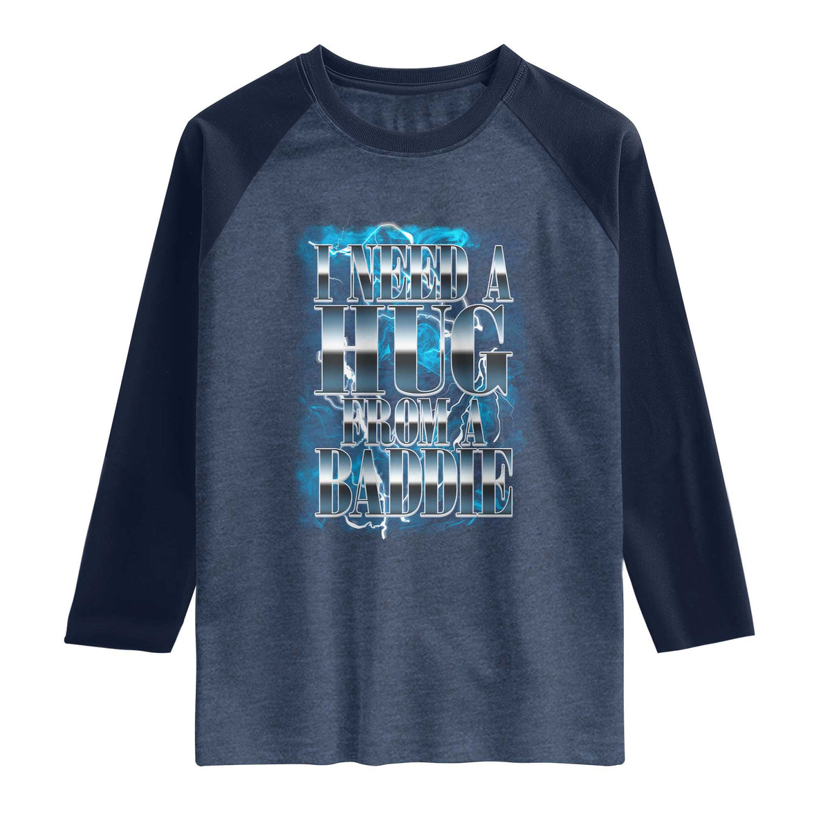 I Need A Hug from A Baddie Raglan Shirt Funny Flirty Meme