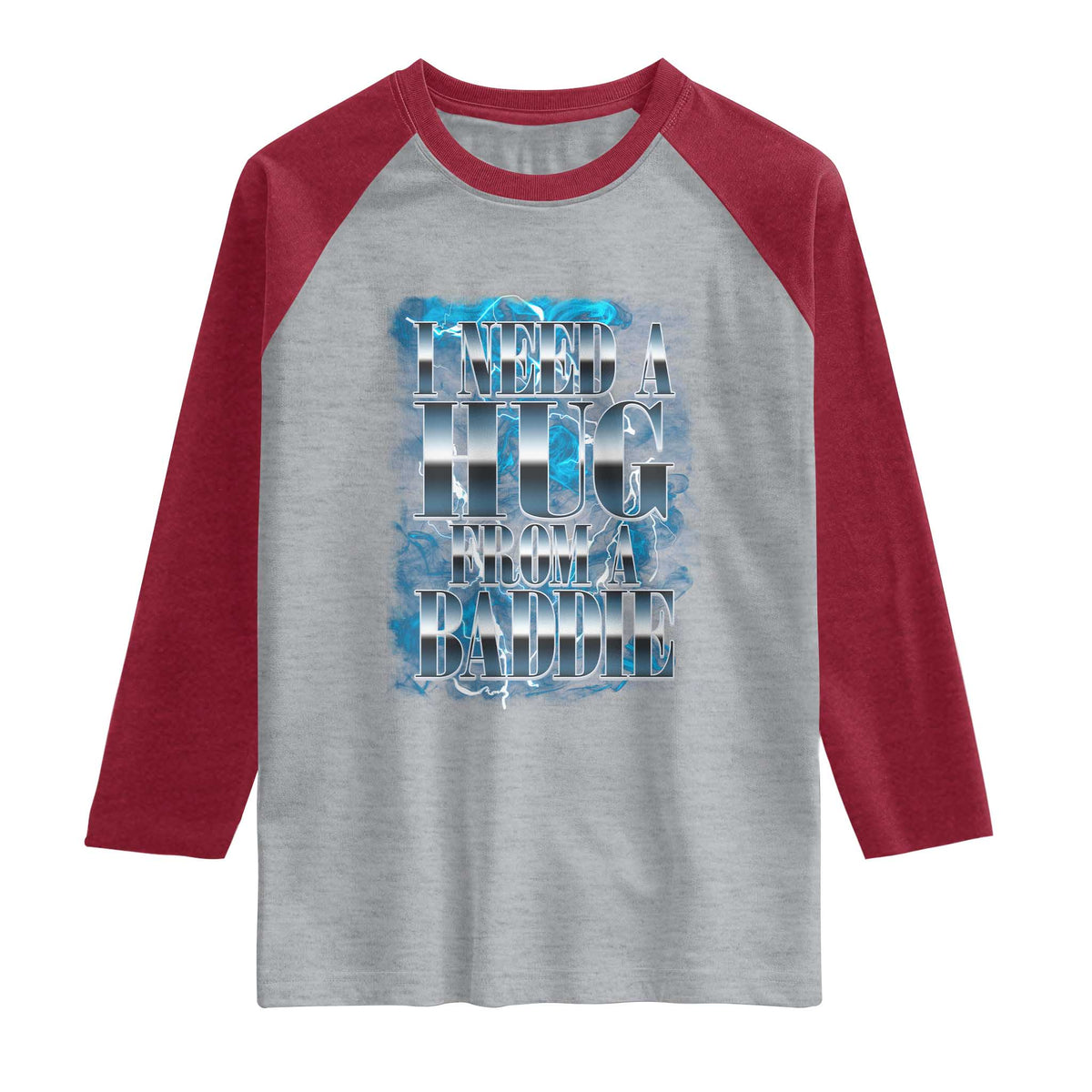 I Need A Hug from A Baddie Raglan Shirt Funny Flirty Meme