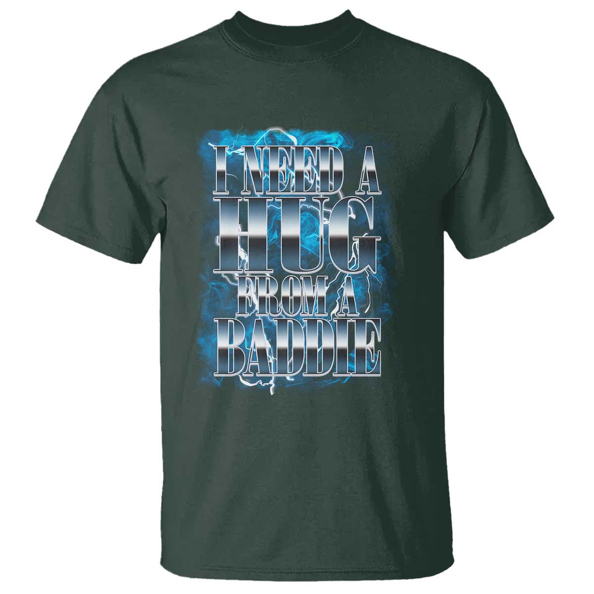 I Need A Hug from A Baddie T Shirt Funny Flirty Meme